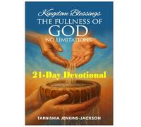 KINGDOM BLESSING: THE FULLNESS OF GOD: NO LIMITATIONS - 21 DAY DEVOTIONAL