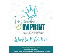 Kingdom Boss Chick 2 - The Feminine Imprint: A Girl's Guide to Faith and Leadership - Workbook Edition