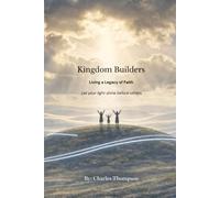 Kingdom Builders: Living a Legacy of Faith