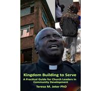 Kingdom Building to Serve: A Practical Guide for Church Leaders in Community Development