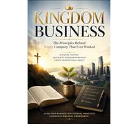 KINGDOM BUSINESS: The Principles Behind Every Company That Ever Worked