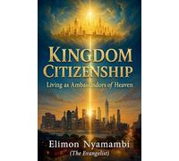 Kingdom Citizenship: Living as Ambassadors of Heaven