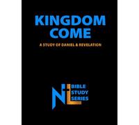 Kingdom Come: A Study of Daniel & Revelation