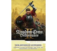 Kingdom Come Deliverance 2: Der Offizielle Leitfaden: Kompletter Leitfaden und Strategie, Tipps, Tricks, Alle Sammelobjekte und Geheimnisse!