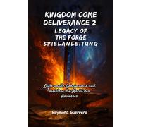 KINGDOM COME DELIVERANCE 2 LEGACY OF THE FORGE Spielanleitung: Lüfte uralte Geheimnisse und meistere die Macht des Ambosses