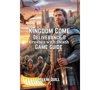 Kingdom Come: Deliverance II - Brushes with Death Game Guide: Unlocking Secrets, Strategies, and Tips for Every Adventurer