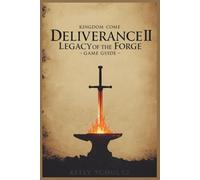 Kingdom Come: Deliverance II - Legacy of the Forge Game Guide: Mastering Bohemia: Complete Strategies for Survival and Victory