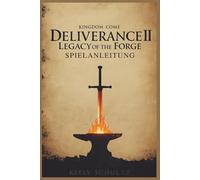 Kingdom Come: Deliverance II - Legacy of the Forge - Spielanleitung: Böhmen meistern: Komplette Strategien zum Überleben und Sieg