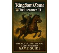 Kingdom Come: Deliverance II The Ultimate Complete Guide: Master Every Quest, Skill, and Secret in Medieval Bohemia