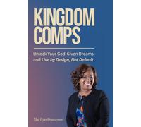 Kingdom Comps: Unlock Your God-Given Dreams and Live by Design, Not Default