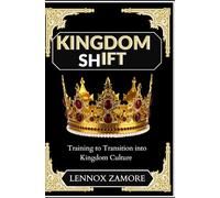 Kingdom Culture Shift: A Kingdom Culture Transformation Guide