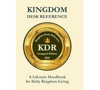 Kingdom Desk Reference: A Lifestyle Handbook for Daily Kingdom Living