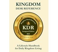 Kingdom Desk Reference: A Lifestyle Handbook for Daily Kingdom Living