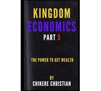 KINGDOM ECONOMICS PART THREE: THE POWER TO GET WEALTH