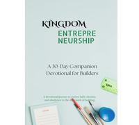 Kingdom Entrepreneurship Devotional: A 30-Day Guided Devotional & Prayer Journal for Builders; a guided devotional and prayer journal created for ... just with their beliefs, but with their work.