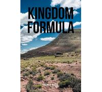 KINGDOM FORMULA: 9-Step Principles of God Knowledge to Help Assist You While Seeking God and Living Righteous!