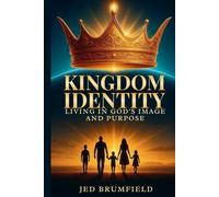 Kingdom Identity: Living in God's Image and Purpose