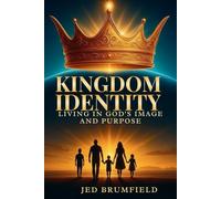 Kingdom Identity: Living in God's Image and Purpose