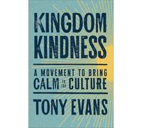 Kingdom Kindness: A Movement to Bring Calm to the Culture