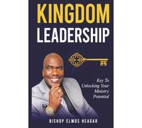 Kingdom Leadership: Key to Unlocking Your Ministry Potential