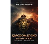 Kingdom Living Built on the Rock: Living with a Renewed Mind