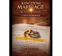 KINGDOM MARRIAGE BY GOD DESIGN - CLIENT WORKBOOK: A Guided Journey for Engaged Couples and Pre-Marital Preparation