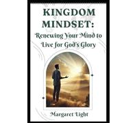 Kingdom Mindset: Renewing Your Mind to Live for God’s Glory.: Transform your thinking to align with God’s truth and live for His Kingdom.