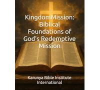 Kingdom Mission: Biblical Foundations of God’s Redemptive Mission: 6