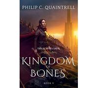 Kingdom of Bones: (The Echoes Saga: Book 5) by Quaintrell, Philip C.