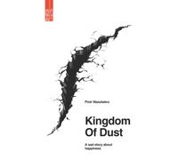 Kingdom of Dust: A sad story about happiness