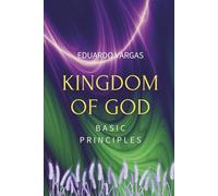 Kingdom of God Basic Principles: Bible Study about Gods Kingdom for Men and Women