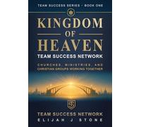 Kingdom of Heaven - Team Success Network: Churches, Ministries & Christian Groups Working Together