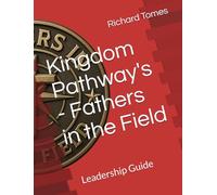 Kingdom Pathway's - Fathers in the Field: Leadership Guide