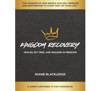Kingdom Recovery: Healed, Set Free, and Walking in Freedom