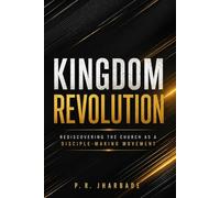 KINGDOM REVOLUTION: Rediscovering the Church as a Disciple-Making Movement