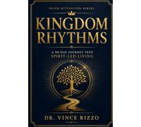 Kingdom Rhythms: Daily Rhythms for Walking with God: 90 Days of Spiritual Formation