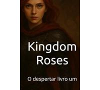 Kingdom Roses: O despertar livro um