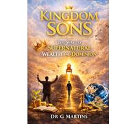 Kingdom Sons: The Way to Supernatural Wealth and Dominion