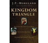 Kingdom Triangle: Recover the Christian Mind - Moreland J. P.