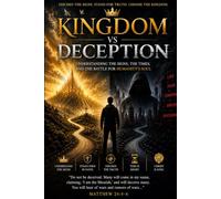 KINGDOM VS DECEPTION: THE LAST DAYS CHRONICLES