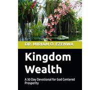 Kingdom Wealth: A 30 Day Devotional for God Centered Prosperity