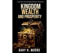 Kingdom Wealth and Prosperity: A Guide to Generational Wealth