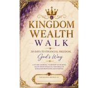 Kingdom Wealth Walk Journal: A 30 walk into Financial Freedom,God's Way