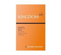 Kingdomish: Boundaries, Barriers, and Beliefs that Hinder Kingdom Living Integration