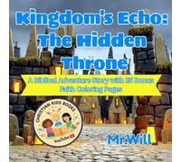 Kingdom's Echo: The Hidden Throne: A Biblical Adventure Story with 25 Bonus Faith Coloring Pages
