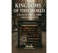 KINGDOMS of THIS WORLD - a Study of Power, Price and God's Truth: Interactive Bible Learning - Learners' Workbook