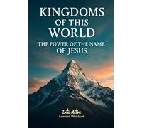KINGDOMS of THIS WORLD - the Power of the Name of Jesus: Interactive Bible Learning - Learners' Workbook