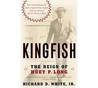 Kingfish: The Reign of Huey P. Long