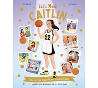 Let’s Meet Caitlin: Story of the Superstar Caitlin Clark