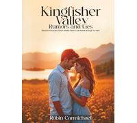 Kingfisher Valley Rumors and Lies: Second chances bloom where hearts are brave enough to heal